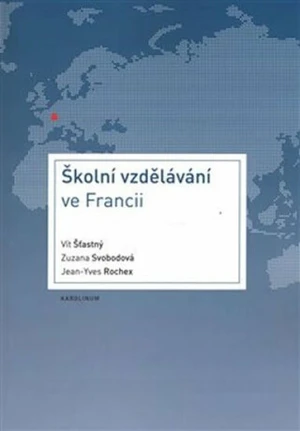 Školní vzdělávání ve Francii - Vít Šťastný, Zuzana Svobodová, Jean-Yves Rochex