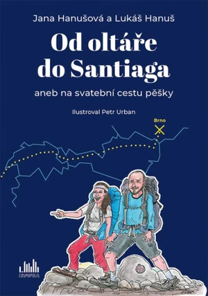 Od oltáře do Santiaga - Petr Urban, Lukáš Hanuš, Jana Hanušová