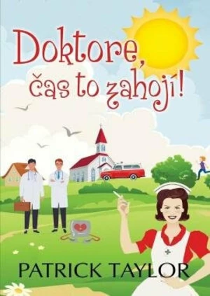 Doktore, čas to zahojí! - Patrick Taylor