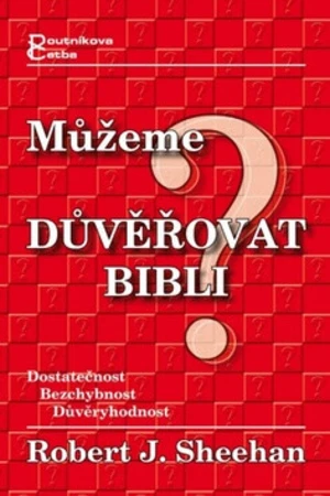 Můžeme důvěřovat Bibli? - Robert Sheehan