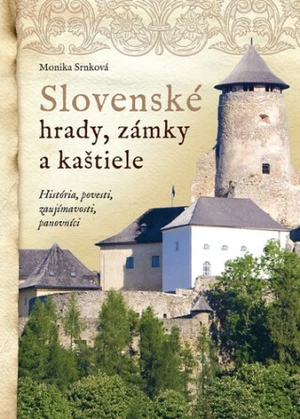 Slovenské hrady, zámky a kaštiele - Monika Srnková