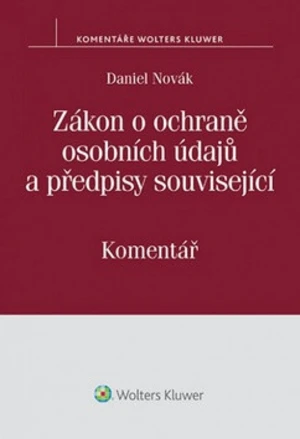 Zákon o ochraně osobních údajů a předpisy související - Daniel Novák