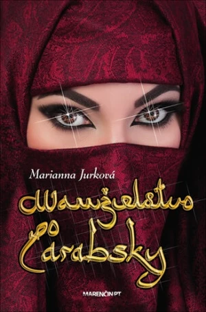 Manželstvo po arabsky - Marianna Jurková