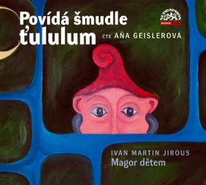 Povídá šmudle ťululum - Ivan Martin Jirous - audiokniha