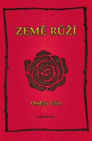 Země růží - Ondřej Ušel