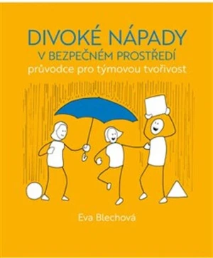 Divoké nápady v bezpečném prostředí - Eva Blechová, Django Pinter