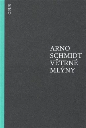 Větrné mlýny - Arno Schmidt