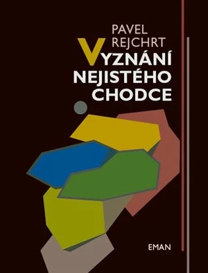 Vyznání nejistého chodce - Pavel Rejchrt