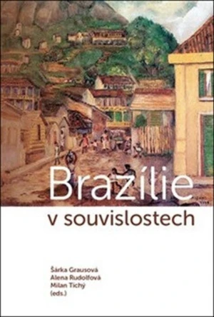 Brazílie v souvislostech - Šárka Grausová, Alena Rudolfová, Milan Tichý