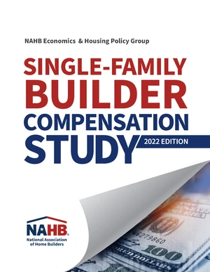 Single-Family Builder Compensation Study, 2022 Edition