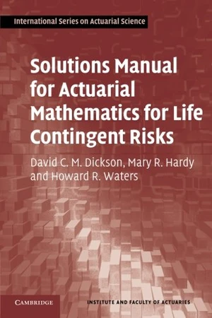 Solutions Manual for Actuarial Mathematics for Life Contingent Risks