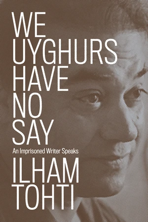 We Uyghurs Have No Say