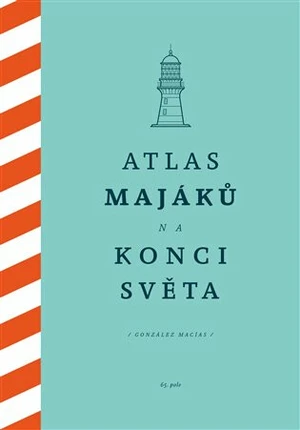 Atlas majáků na konci světa - Macías González