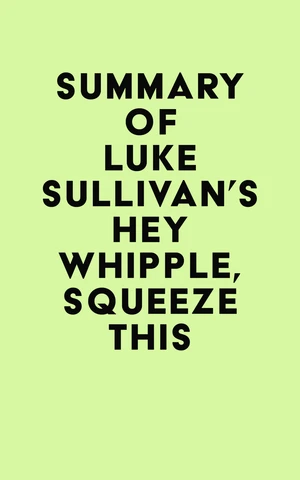 Summary of Luke Sullivan's Hey Whipple, Squeeze This