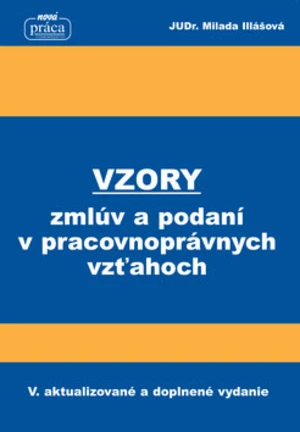 Vzory zmlúv a podaní v pracovnoprávnych vzťahoch - Milada Illášová