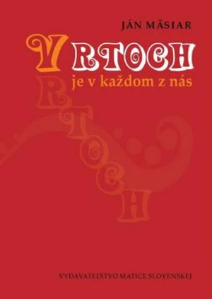 Vrtoch je v každom z nás - Ján Mäsiar