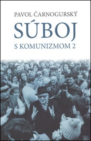 Súboj s komunizmom 2 - Pavol Čarnogurský