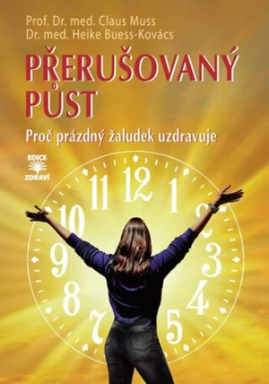 Přerušovaný půst - Prof. Dr. med. Claus Muss, Dr. Med. Heike Buess-Kovács