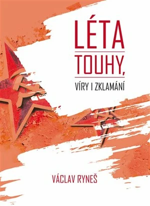 Léta touhy, víry i zklamání - Václav Ryneš