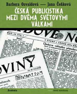 Česká publicistika mezi dvěma světovými válkami - Jana Čeňková, Barbora Osvaldová