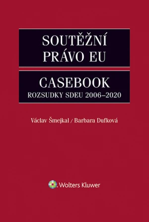 Soutěžní právo EU – Casebook - Václav Šmejkal, Dufková Barbara - e-kniha