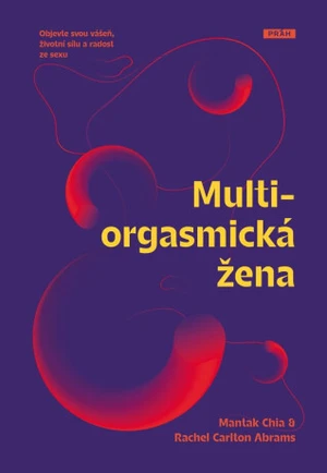 Multiorgasmická žena - Mantak Chia, Rachel Carlton Abrams