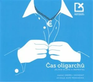 Čas oligarchů, jejich sluhů a nepřátel - Ondřej Závodský - audiokniha