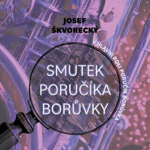 Smutek poručíka Borůvky - Josef Škvorecký - audiokniha