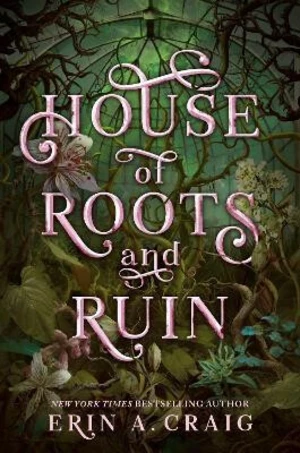 House of Roots and Ruin - Erin A. Craigová