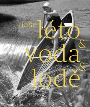 Naše léto, voda, lodě - Herbert Slavík