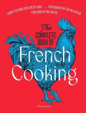 The Complete Book of French Cooking - Vincent Boue, Hubert Delorme, Paul Bocuse, Clay McLachlan