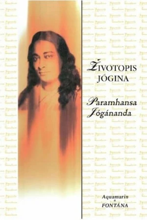 Životopis jogína - Paramhansa Jógánanda