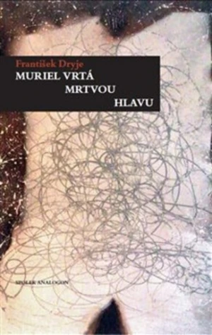 Muriel vrtá mrtvou hlavu - František Dryje