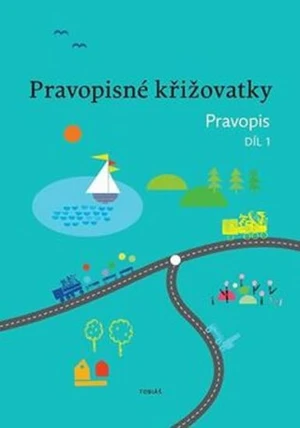 Pravopisné křižovatky Pravopis 1 - Dagmar Chroboková, Zdeněk Topil, Kristýna Tučková