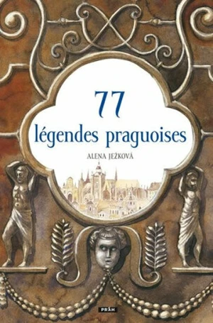 77 légendes praguoises - Alena Ježková