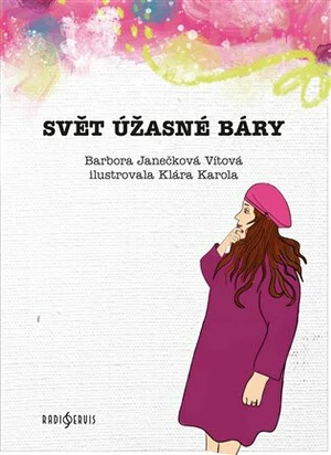 Svět úžasné Báry - Barbora Janečková Vítová, Klára Karola