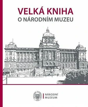 Velká kniha o Národním muzeu - kolektiv autorů