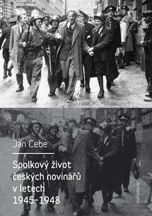 Spolkový život českých novinářů v letech 1945-1948 - Jan Cebe