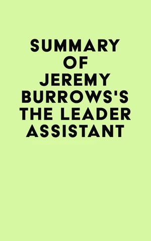 Summary of Jeremy Burrows's The Leader Assistant