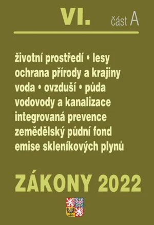 Zákony 2022 VI/A Životní prostředí - Ochrana vod, Ochrana přírody a krajiny, Ochrana ovzduší a půdy, Vodovody a kanalizace, Integrovaná prevence, Ekol