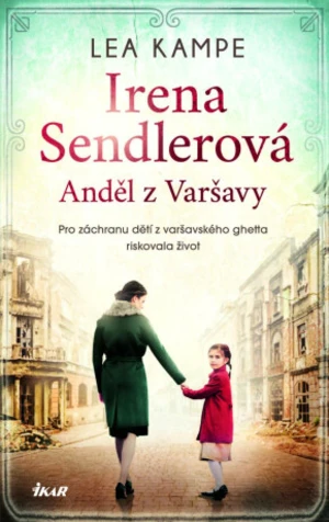 Irena Sendlerová. Anděl z Varšavy - Kampe Lea