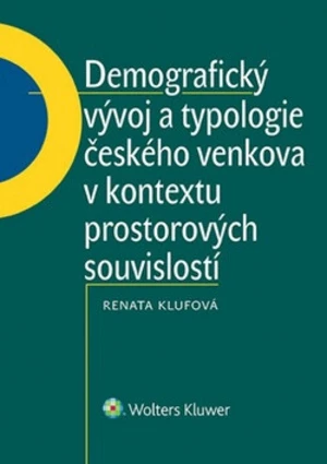 Demografický vývoj a typologie českého venkova v kontextu prostorových souvisl. - Renáta Klufová