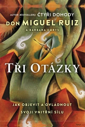 Tři otázky - Don Miguel Ruiz, Barbara Emrys