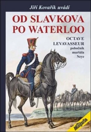 Od Slavkova po Waterloo - Jiří Kovařík, Octave Levavasseur