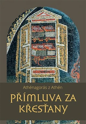 Přímluva za křesťany - Athénagorás z Athén