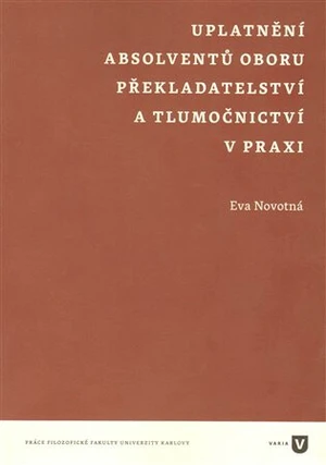 Uplatnění absolventů oboru překladatelství a tlumočnictví v praxi - Eva Novotná