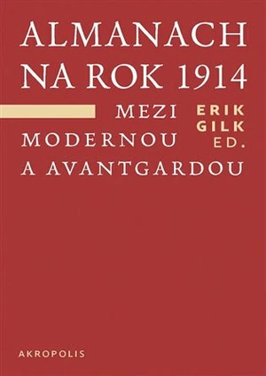 Almanach na rok 1914. Mezi modernou a avantgardou - Erik Gilk