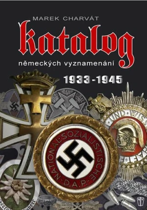 Katalog německých vyznamenání 1933 - 1945 - Marek Charvát