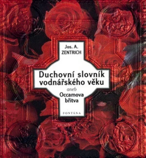 Duchovní slovník vodnářského věku aneb Occamova břitva - Josef A. Zentrich