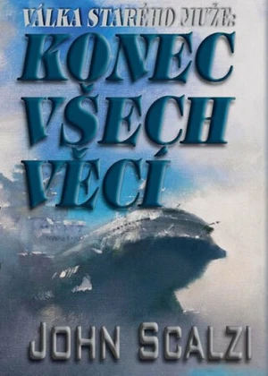 Válka starého muže: Konec všech věcí - John Scalzi